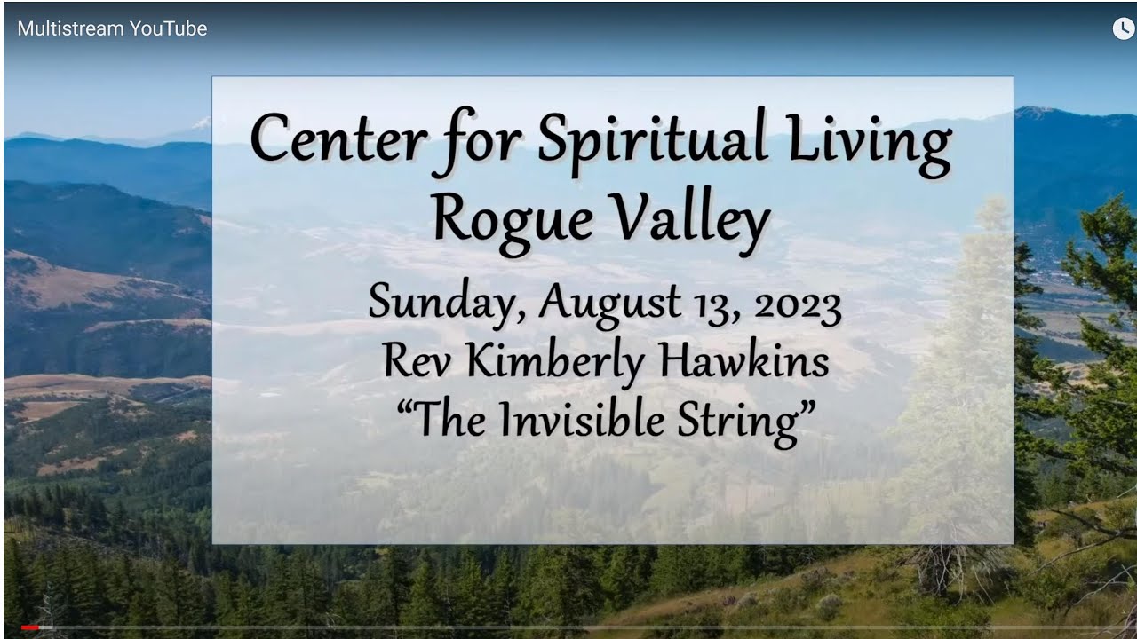 The Invisible String, Rev. Kimberly Hawkins, 8/13/2023, Center for Spiritual Living Rogue Valley
