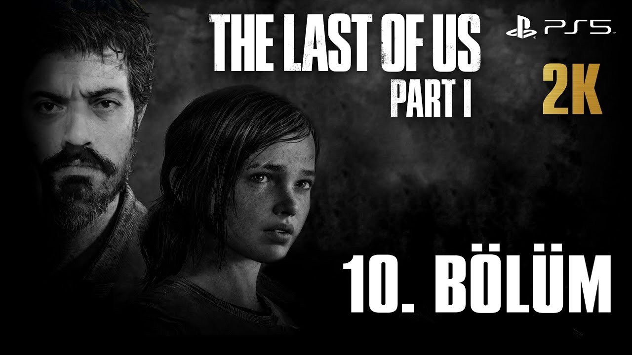 The Last of Us Part I Türkçe 10. Bölüm