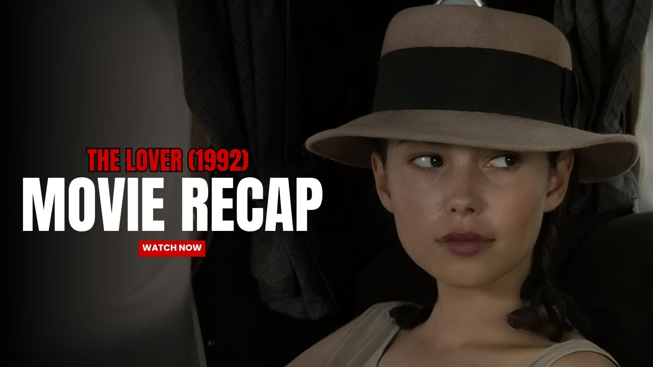 The Lover (1992) Movie Recap