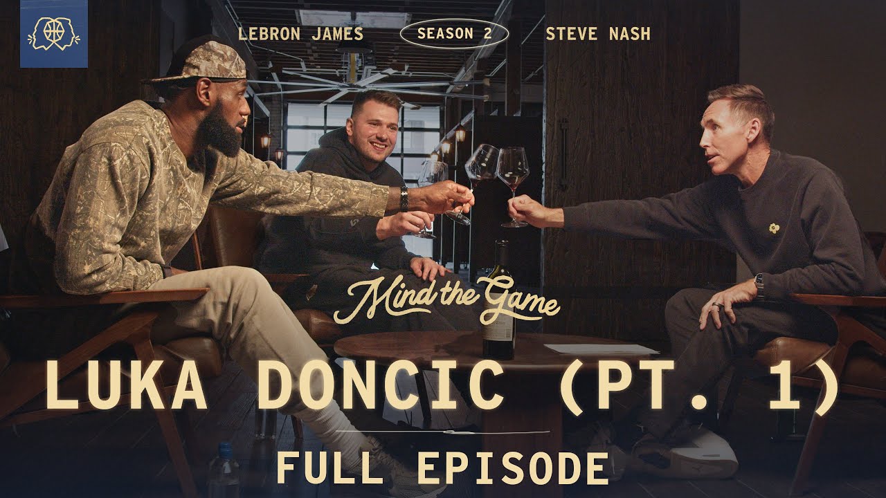 The Luka Dončić Interview (Part 1) | LeBron James & Steve Nash | MIND THE GAME