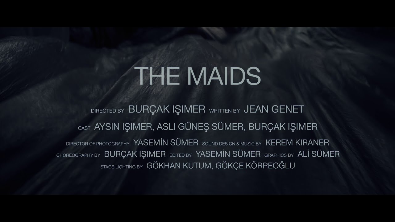 The Maids, by Burçak Işımer trailer