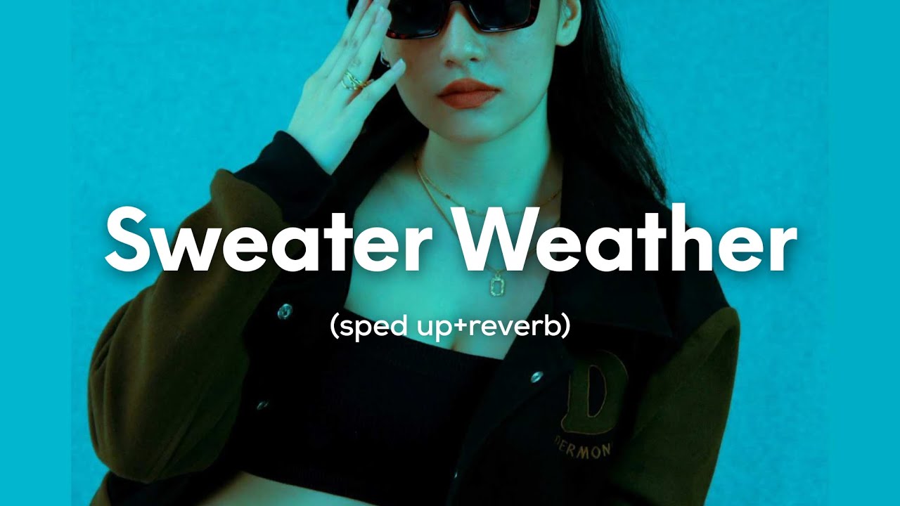 The Neighbourhood - Sweater Weather (Sped up+reverb)