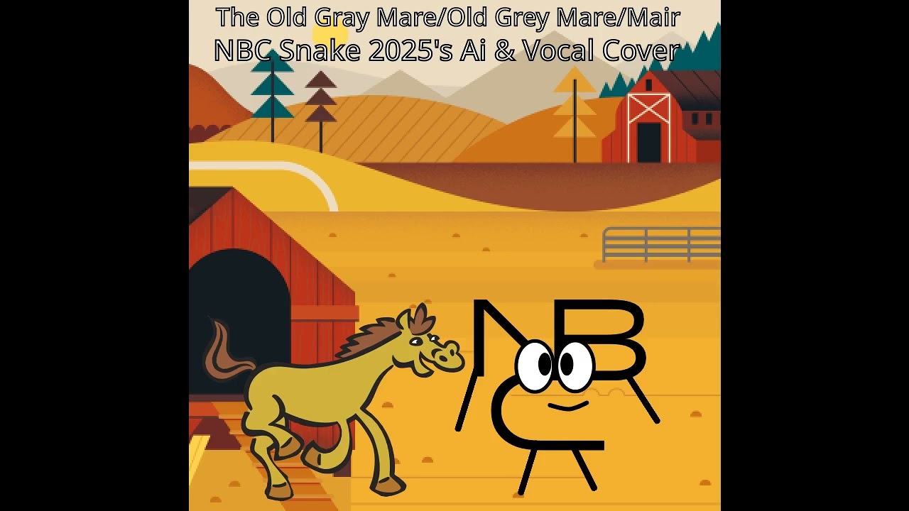 The Old Gray Mare/Old Grey Mare/Mair (NBC Snake 2025's Ai & Vocal Cover)