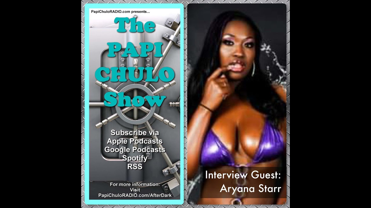 The Papi Chulo Show – Special Guest: ARYANA STARR [January 12, 2011]