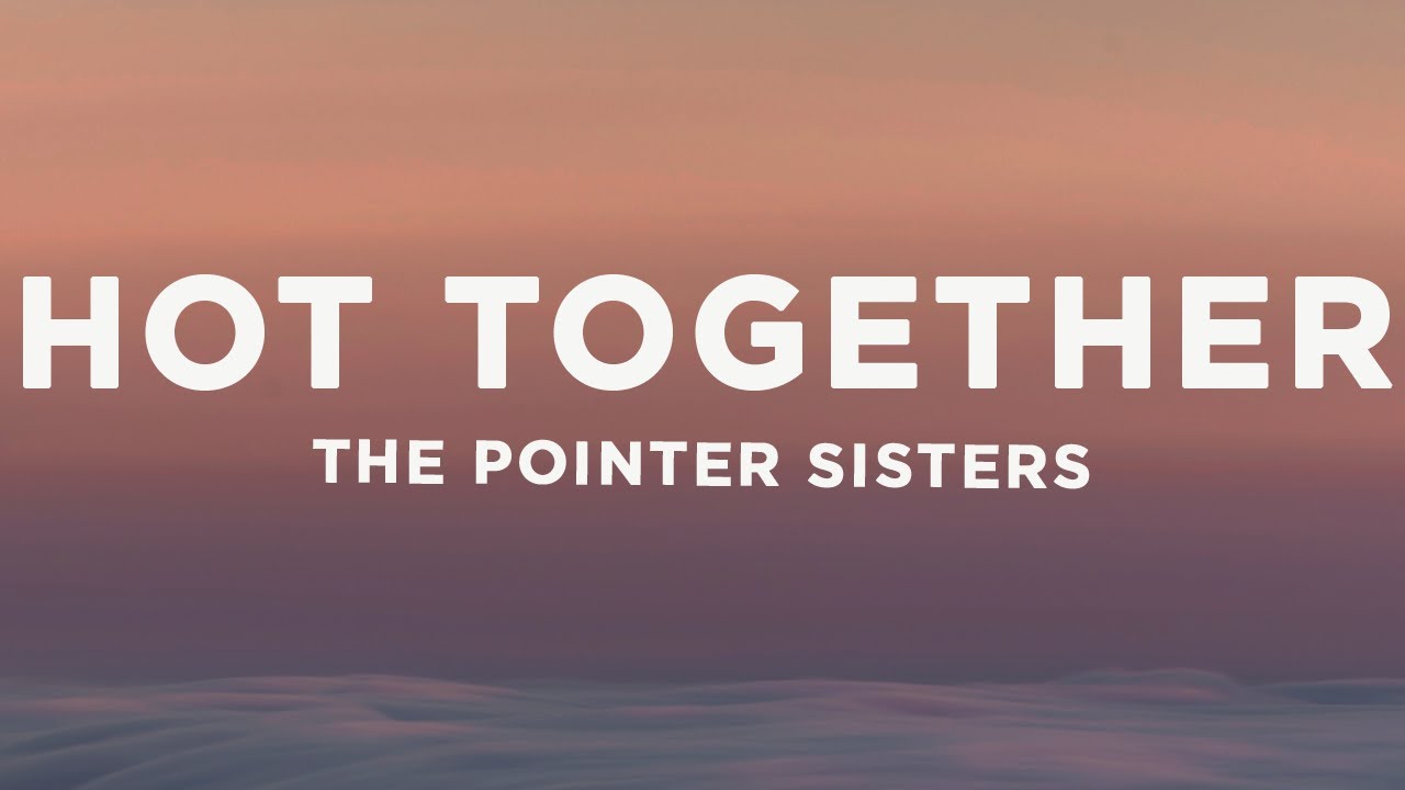 The Pointer Sisters - Hot Together (Lyrics)