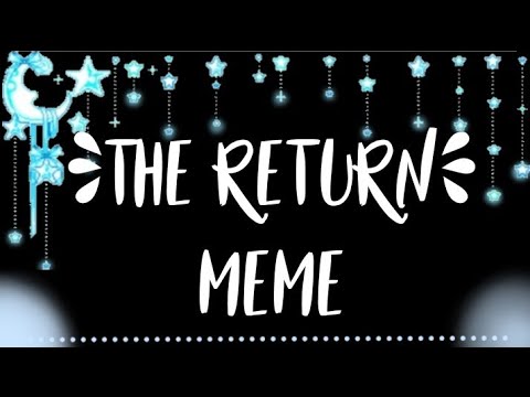The Return Meme || Background ||  Free To Use || Read Desc!
