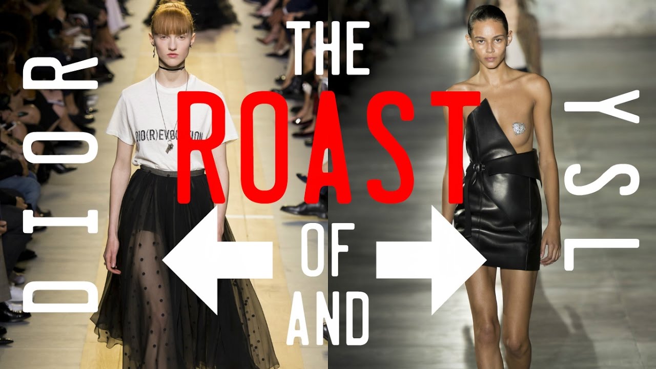 THE ROAST OF DIOR AND SAINT LAURENT!
