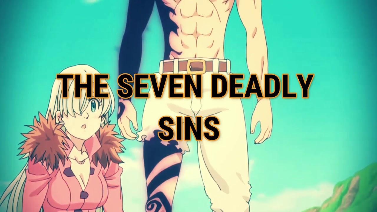 THE SEVEN DEADLY SINS #MILODIAS AMV