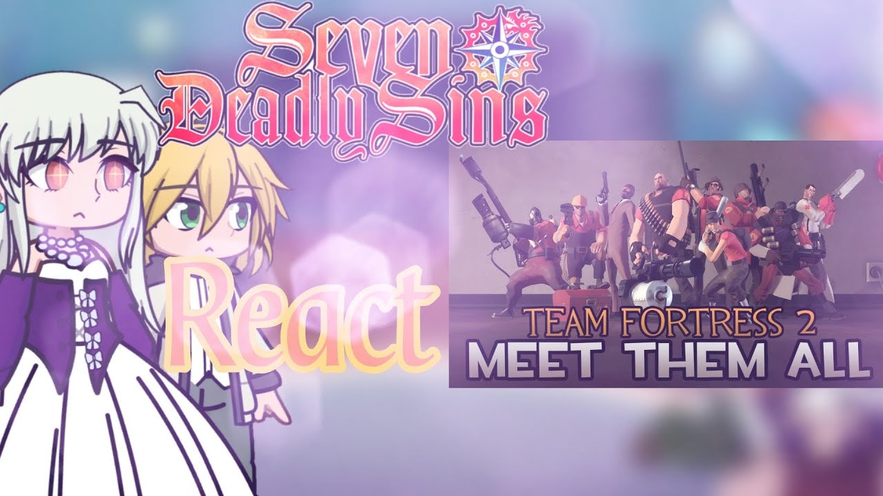 The Seven Deadly Sins React Team Fortress 2 - Meet Them All! (@teamfortress) GL2