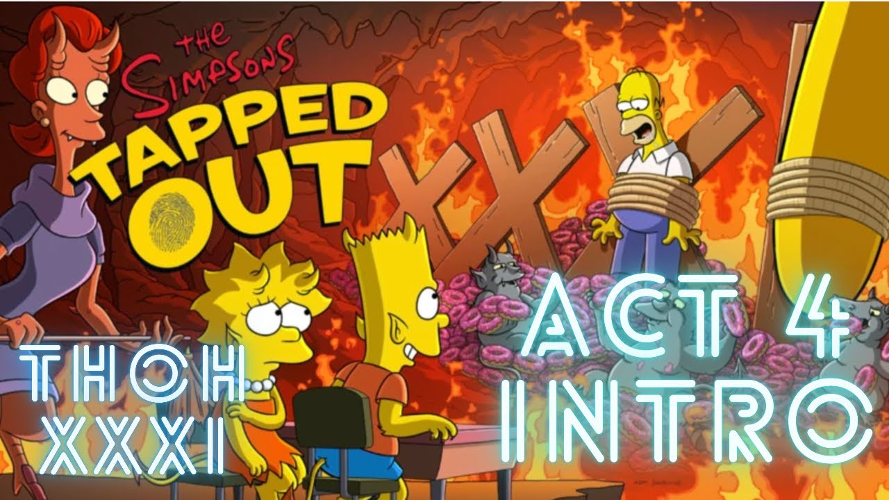 The Simpsons Tapped Out: THOH XXXI / Act 4 Intro
