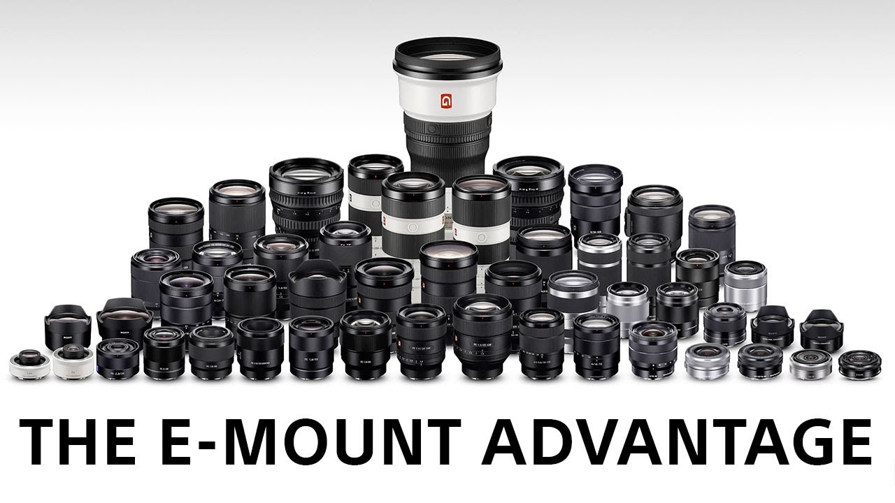 The Sony E-Mount Advantage