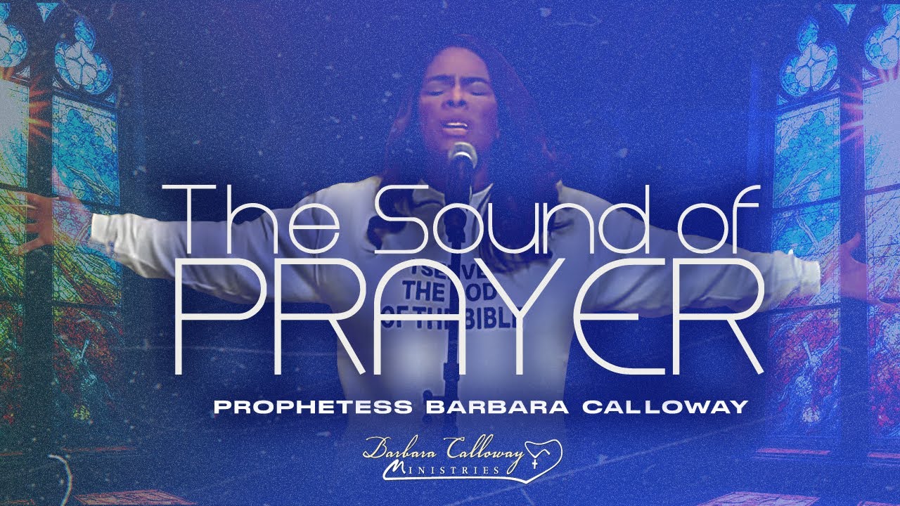 The Sound of Prayer | Prophetess Barbara Calloway