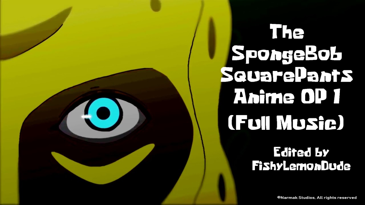 The SpongeBob SquarePants Anime - OP 1 | Full Version OST (Colors of the Heart - UVERWORLD cover)