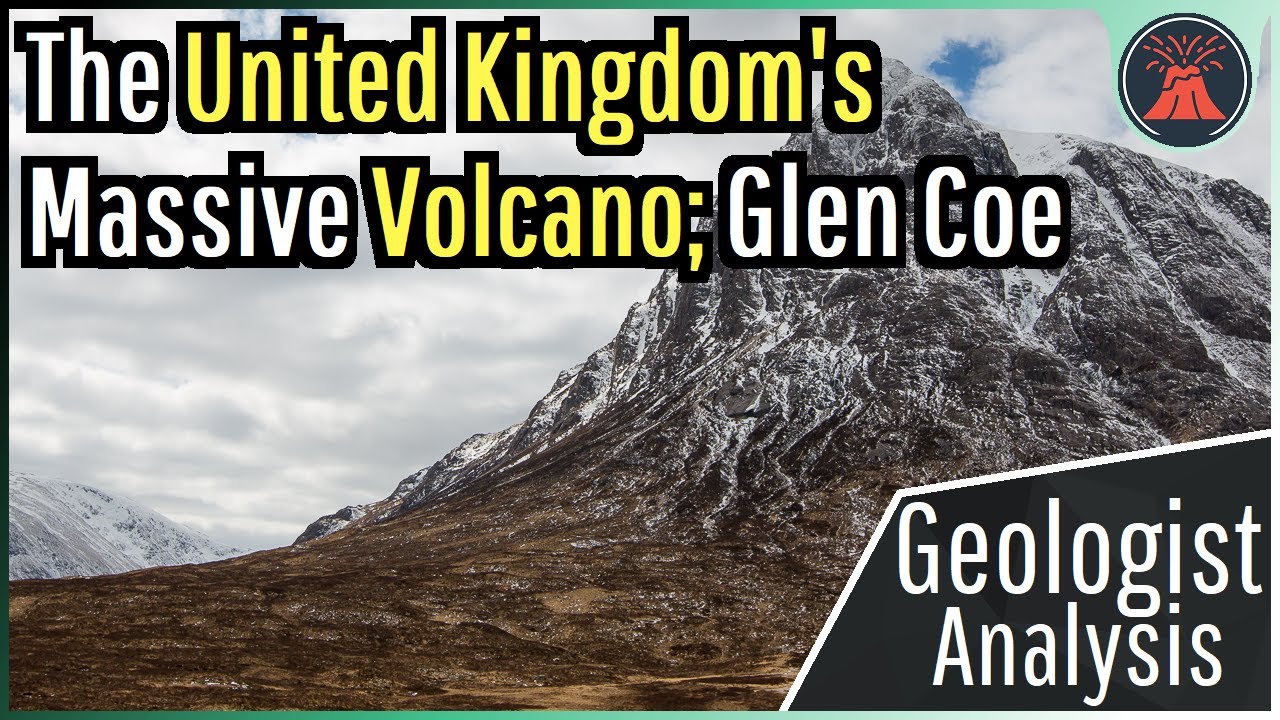 The United Kingdom's Massive Volcano; Glen Coe