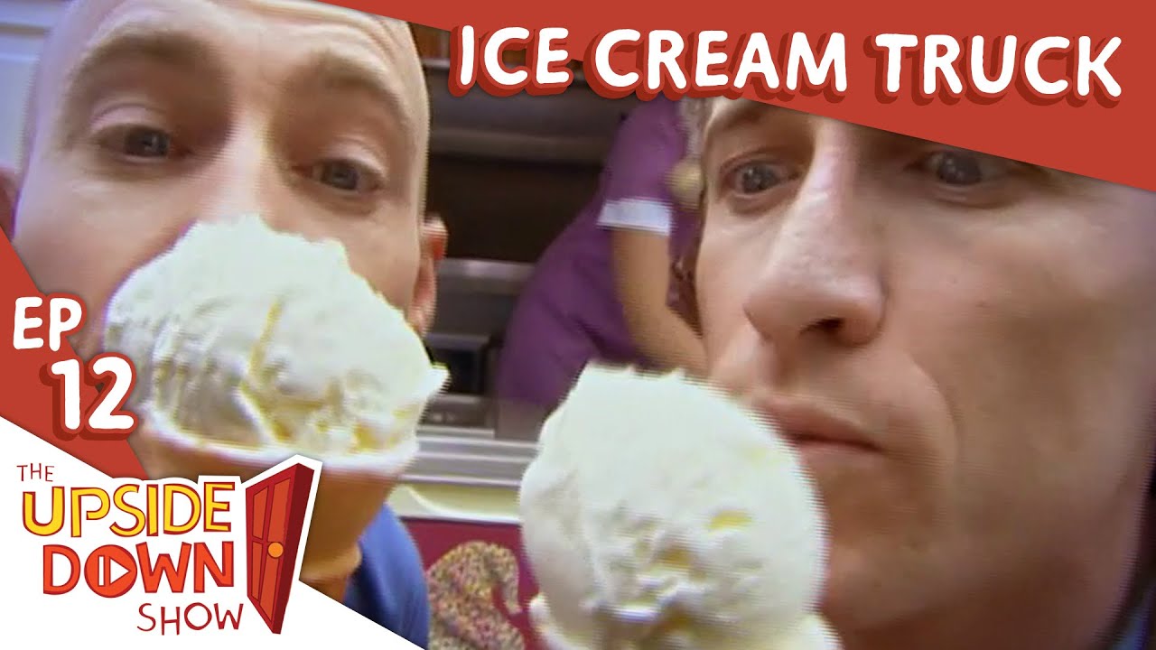The Upside Down Show: Ep 12 - Ice Cream Truck