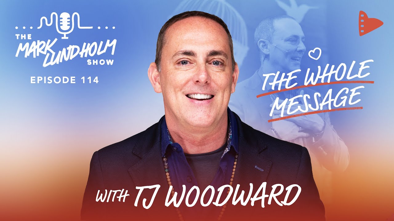 The Whole Message with TJ Woodward | Mark Lundholm Show Episode 114