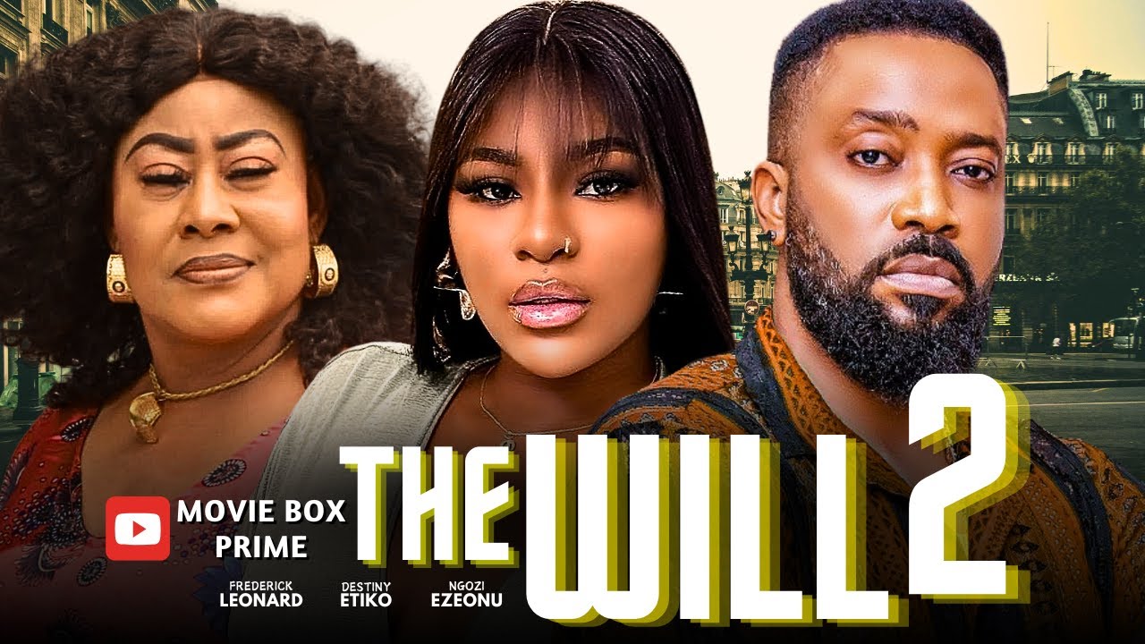 THE WILL PART 2 | STARRING: FREDERICK LEONARD,  DESTINY ETIKO & NGOZI EZEONU
