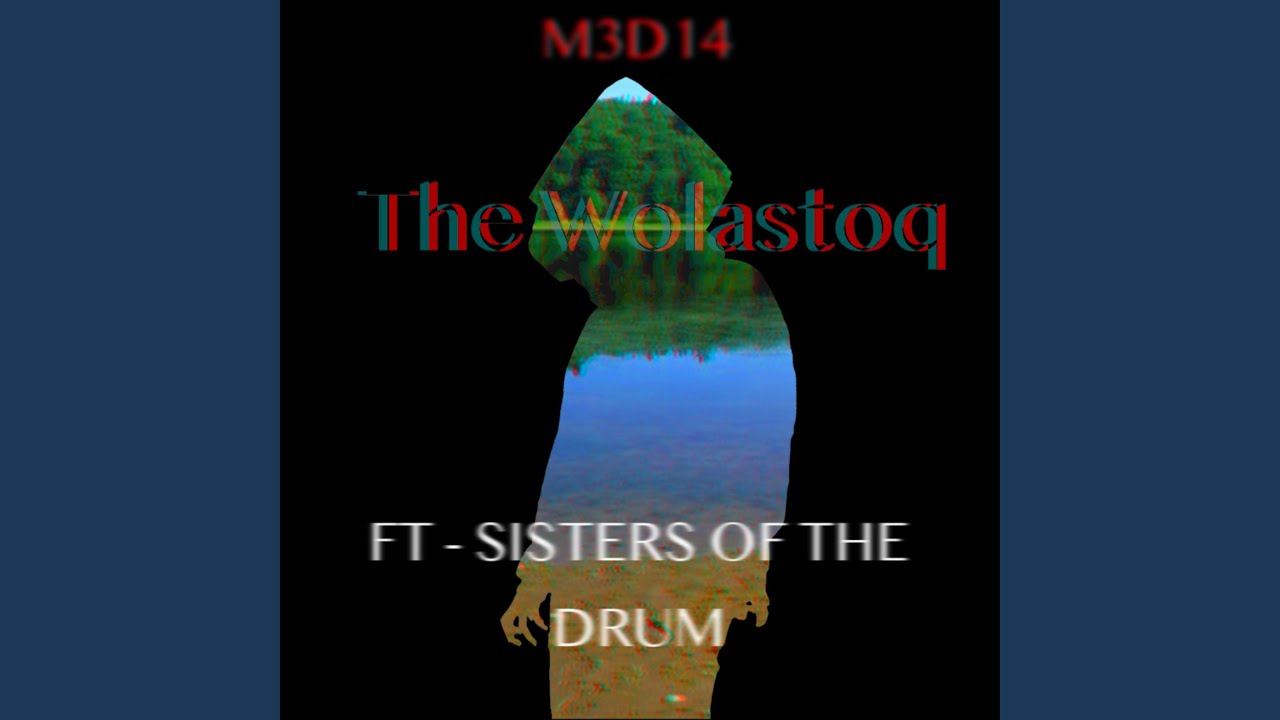 The Wolastoq (feat. Sisters of the Drum)