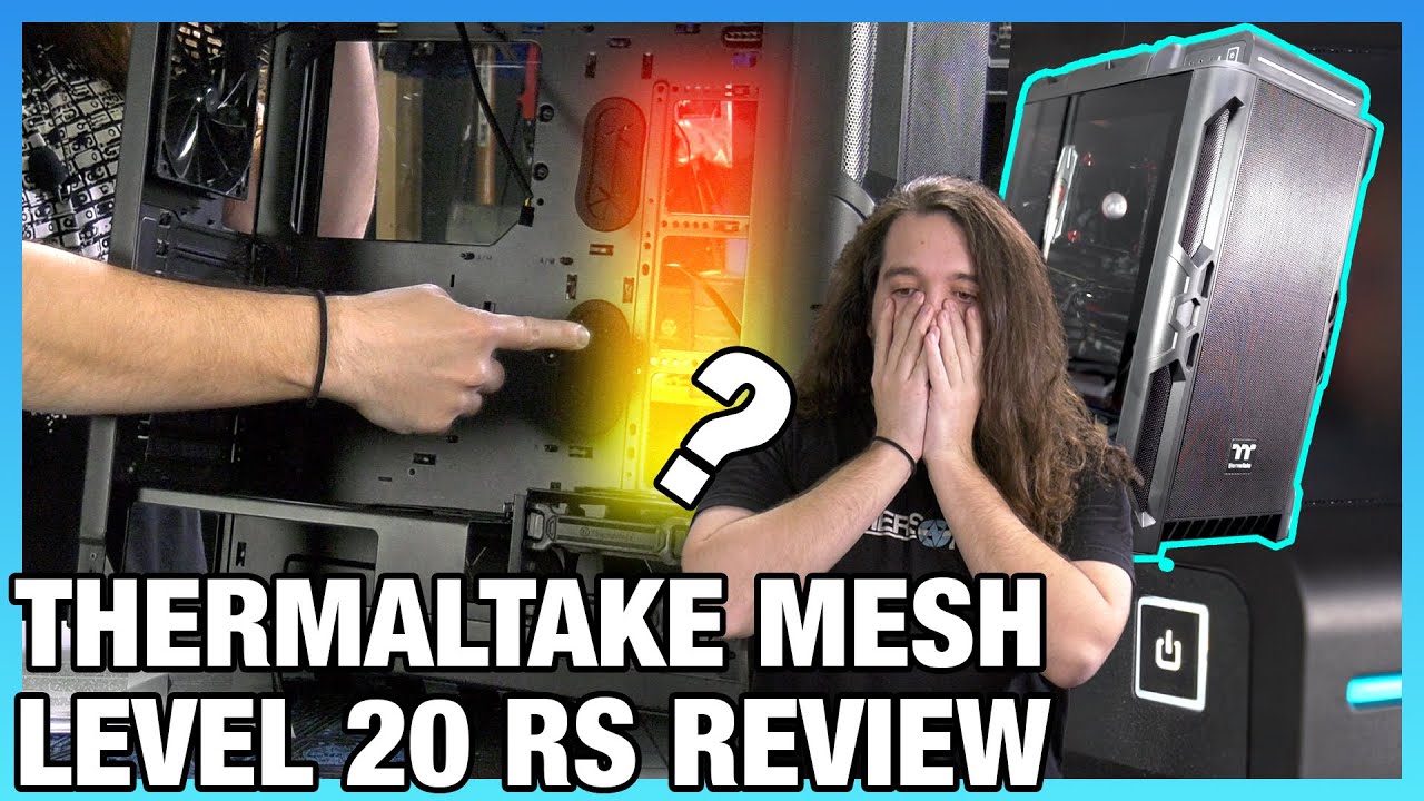 Thermaltake Level 20 RS Case Review: Weirdly Good & Bad 200mm Fan Setup