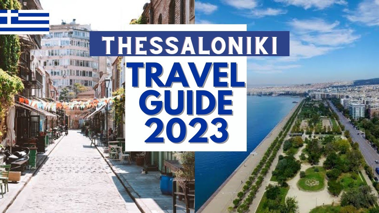Thessaloniki Travel Guide - Best Places and Things to do in Thessaloniki Greece in 2023
