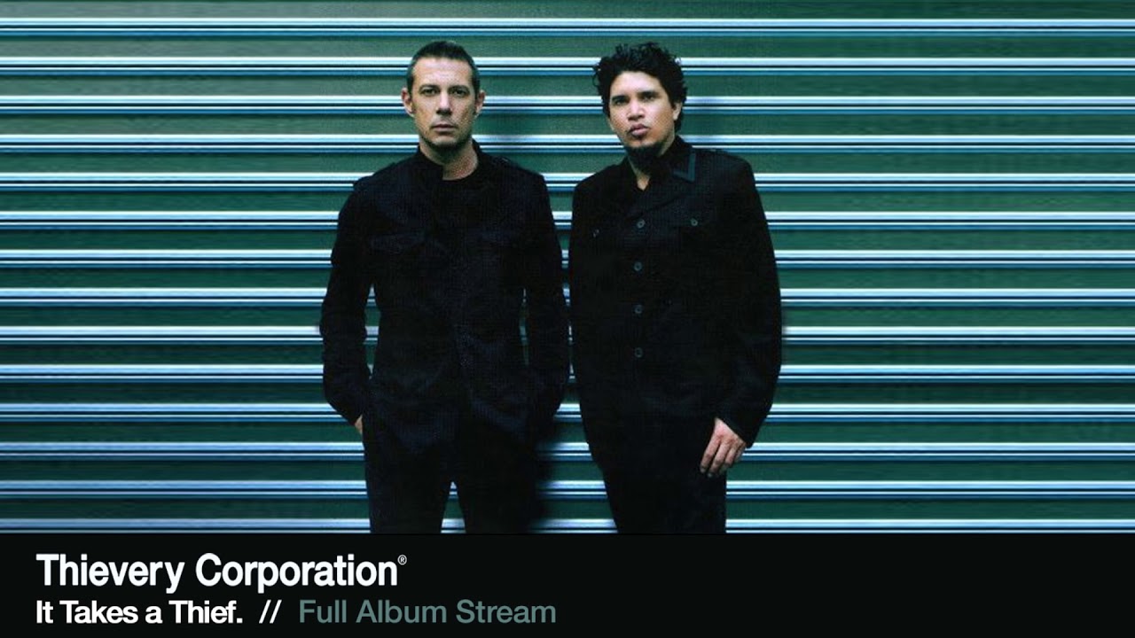 Thievery Corporation - It Takes a Thief. [Full Album Stream]
