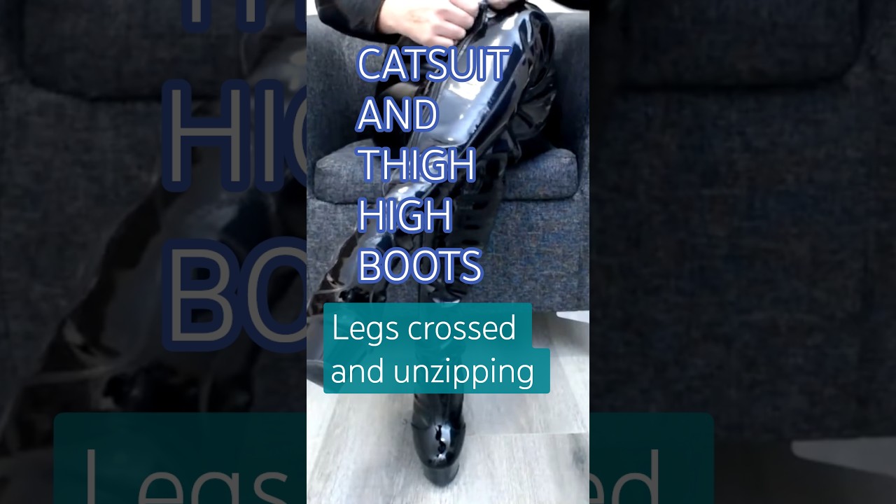 Thighhigh Boots and Catsuit : leg crossing and unzipping