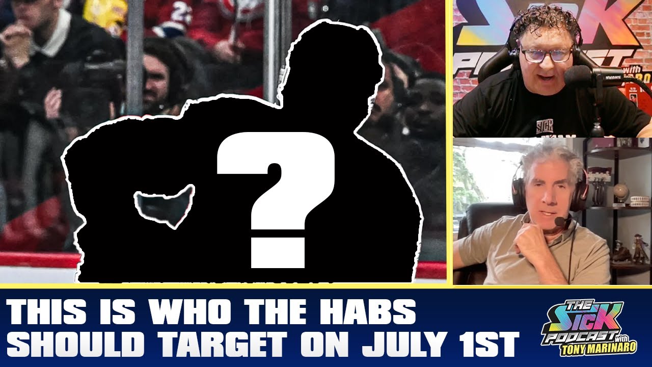 This Is Who The Habs Should Target On July 1st | The Sick Podcast with Tony Marinaro June 17 2025
