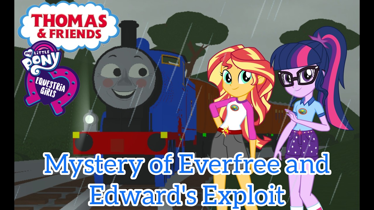 Thomas and Friends and Equestria Girls: Mystery of Everfree and Edward's Exploit (Full Movie)