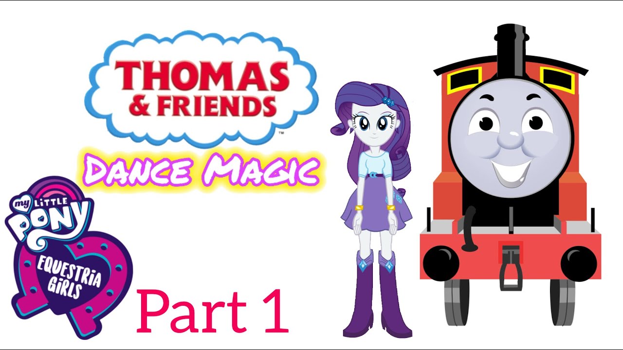 Thomas and Friends: Dance Magic to My Little Pony: Equestria Girls (Part 1)