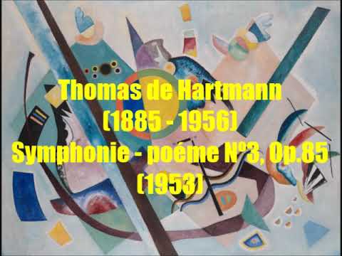 Thomas de Hartmann (1885 - 1956) : Symphonie - poéme Nº3, Op.85 (1953)