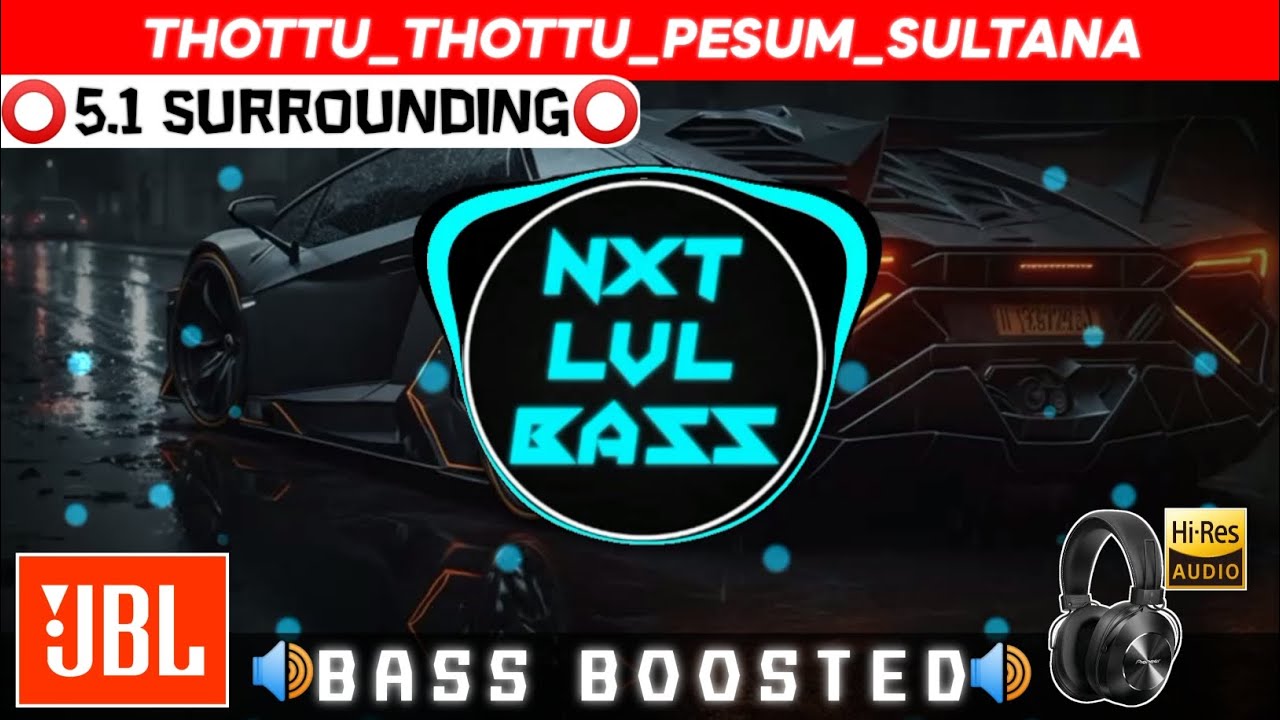 THOTTU THOTTU PESUM SULTANA SONG | BASS BOOSTED | DOLBY ATMOS | JBL | | SUB BASS | NXT LVL BASS
