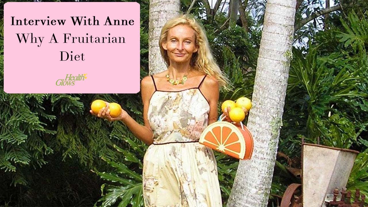 Three Top Reasons For A Fruit Based Diet - Interview With Anne Osborne