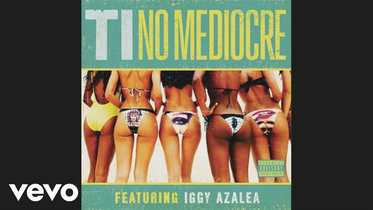 T.I. - No Mediocre (Audio) ft. Iggy Azalea