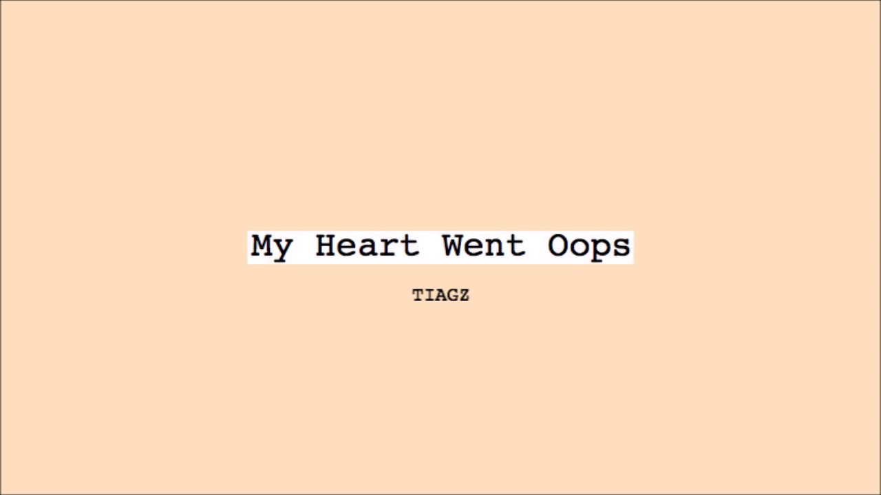TIAGZ - My Heart Went Oops
