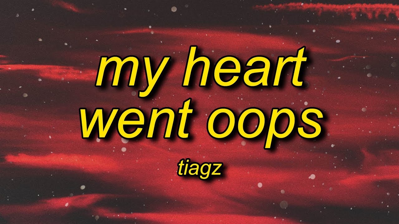 TIAGZ - My Heart Went Oops (Lyrics) | my heart just got stuck between these loops