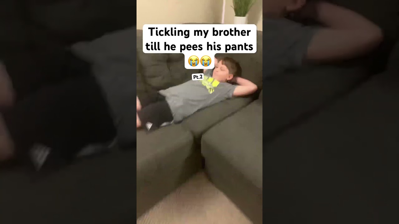 Tickling my brother until he pees his pants part two ￼￼