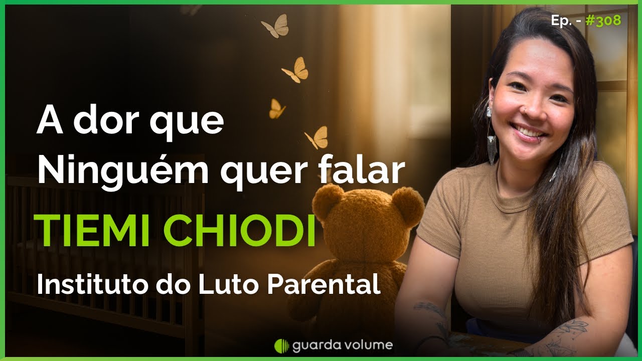 TIEMI CHIODI - Instituto do Luto Parental - Guarda Volume Podcast #309