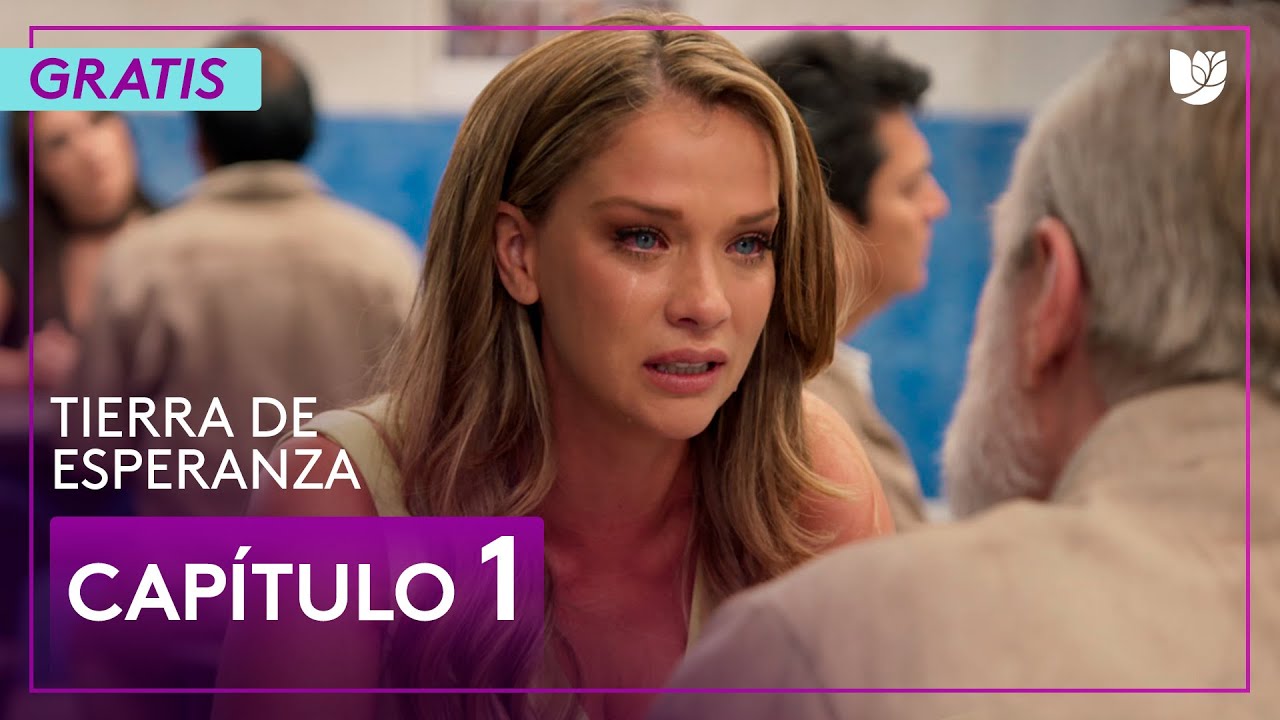 Tierra de Esperanza - Capítulo 1 Gratis | Uninovelas