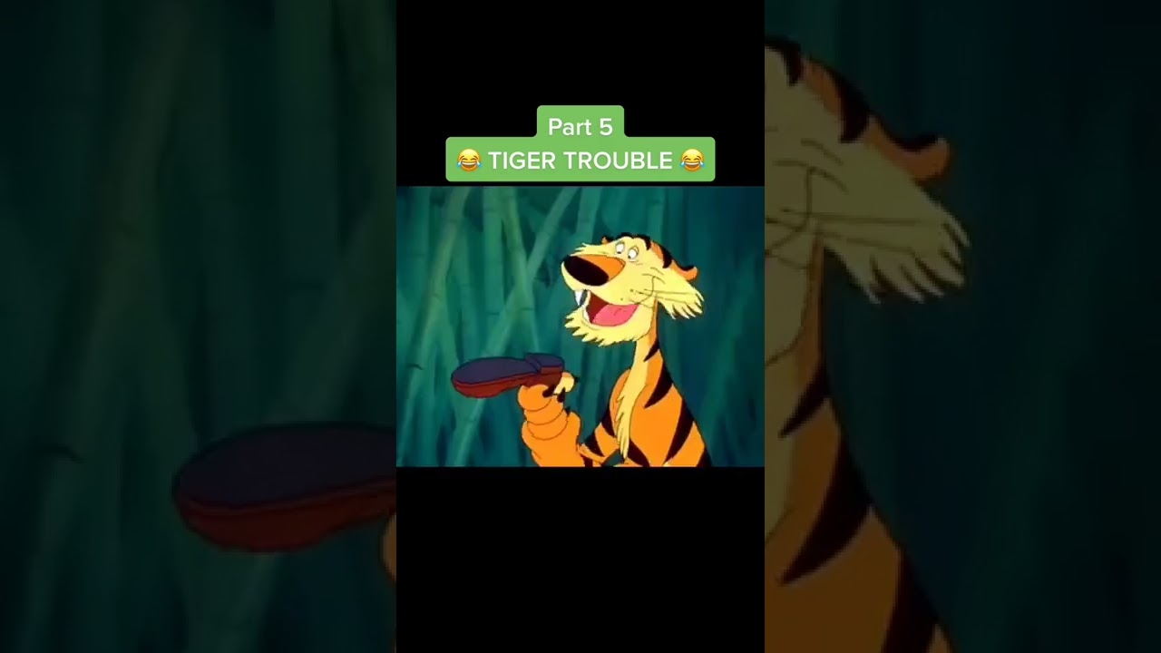 TIGER TROUBLE part 5