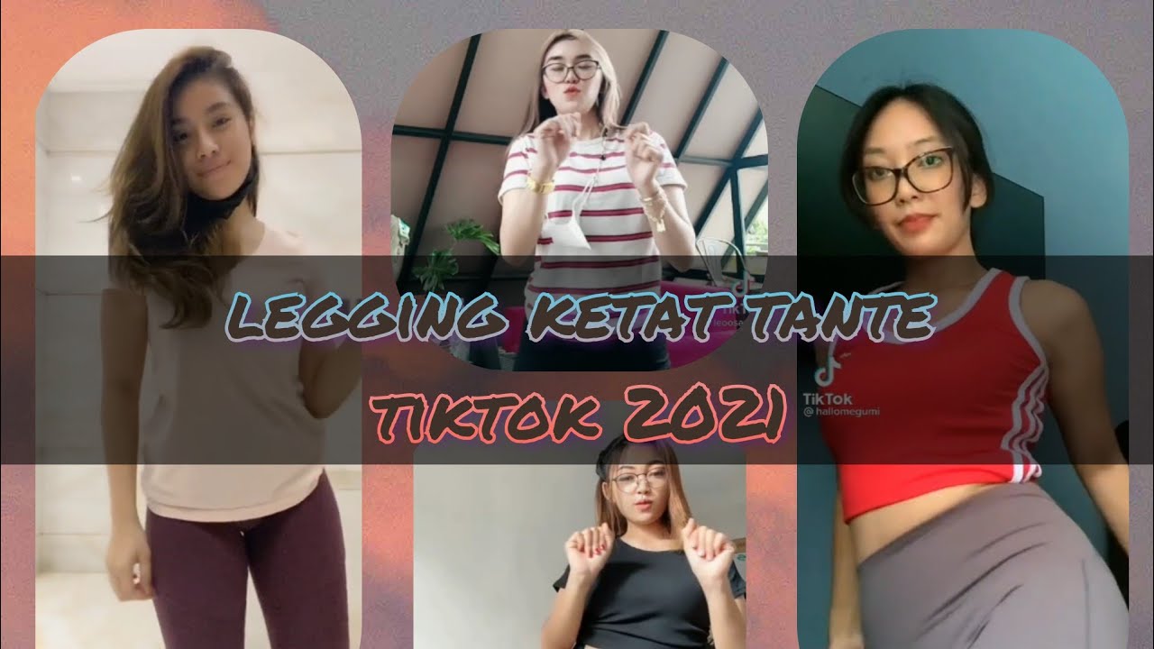 TikTok - Kompilasi Legging Ketat ABG & Tante