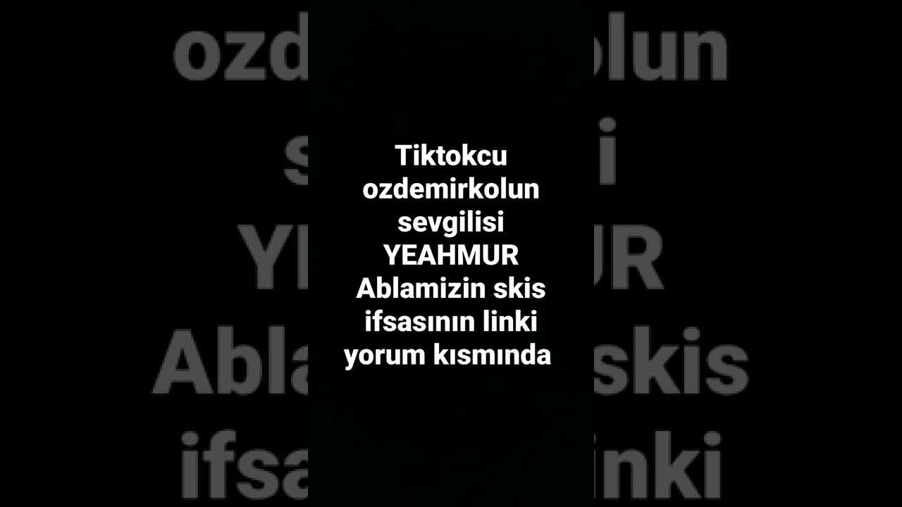 tiktokcu ozdemirkolun sevgilisi YEAHMUR un ifsasi yorum kisminda