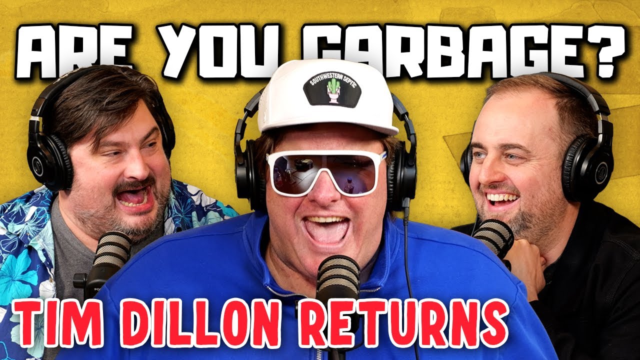 Tim Dillon Returns! | Are You Garbage Comedy Podcast