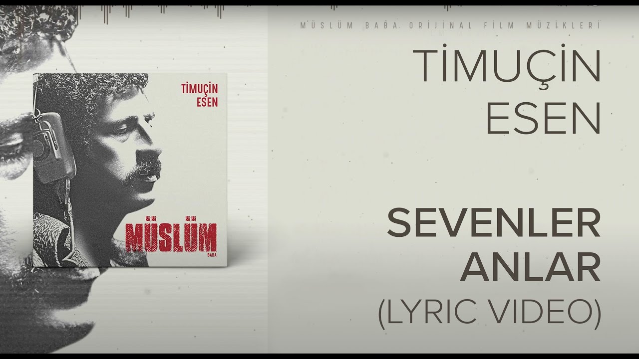 Timuçin Esen - Sevenler Anlar ('Müslüm Baba' Orijinal Film Müzikleri)(Lyric Video)