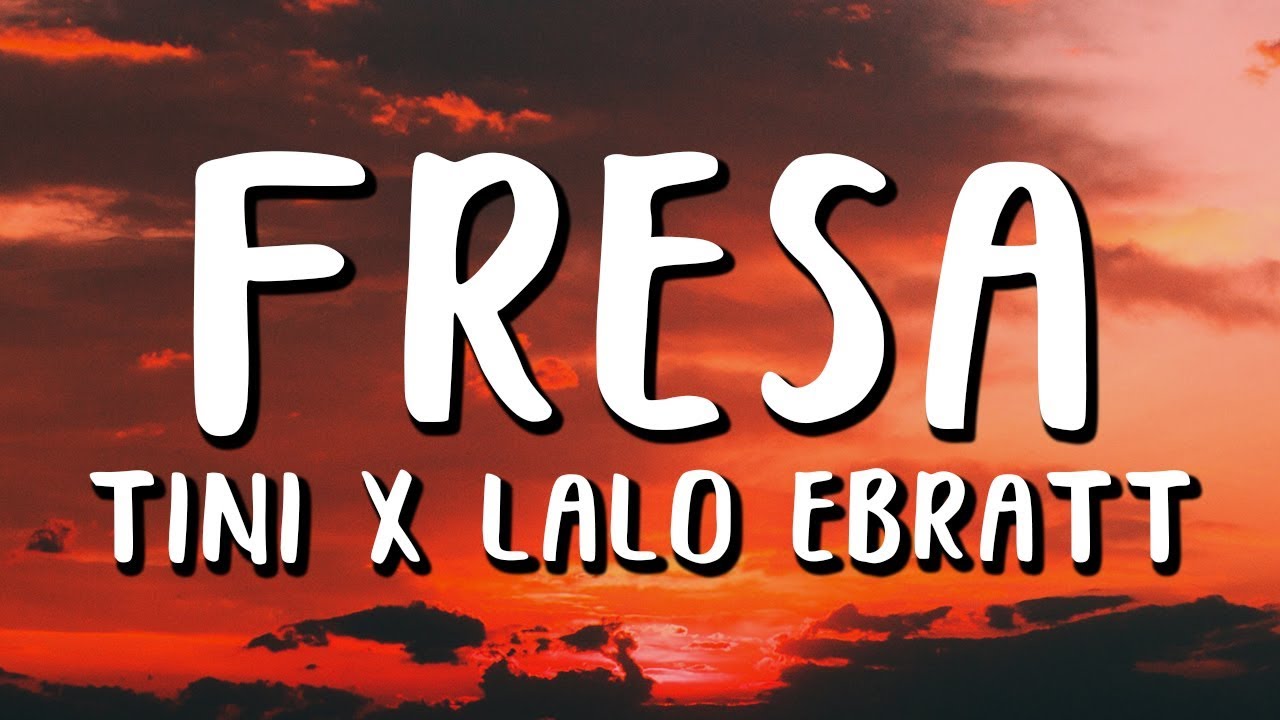 TINI Ft. Lalo Ebratt - Fresa (Letra)