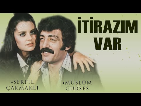 İtirazım Var Türk Filmi | FULL | MÜSLÜM GÜRSES | SERPİL ÇAKMAKLI