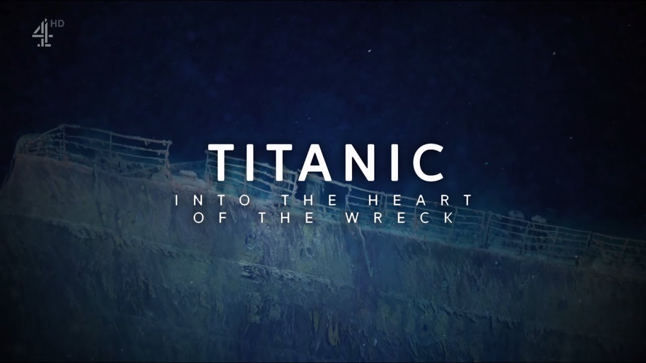 Titanic: Into the Heart of the Wreck | Channel 4 Documentary (2021)