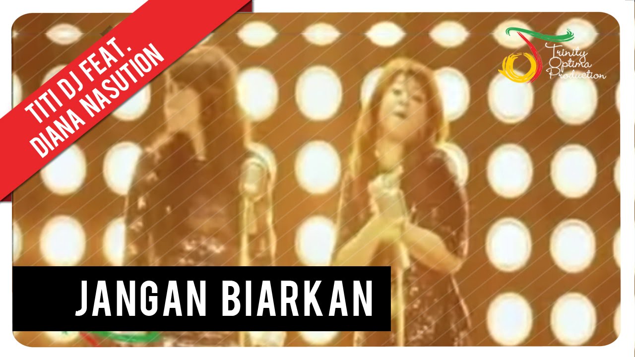Titi DJ Feat. Diana Nasution - Jangan Biarkan | VC Trinity