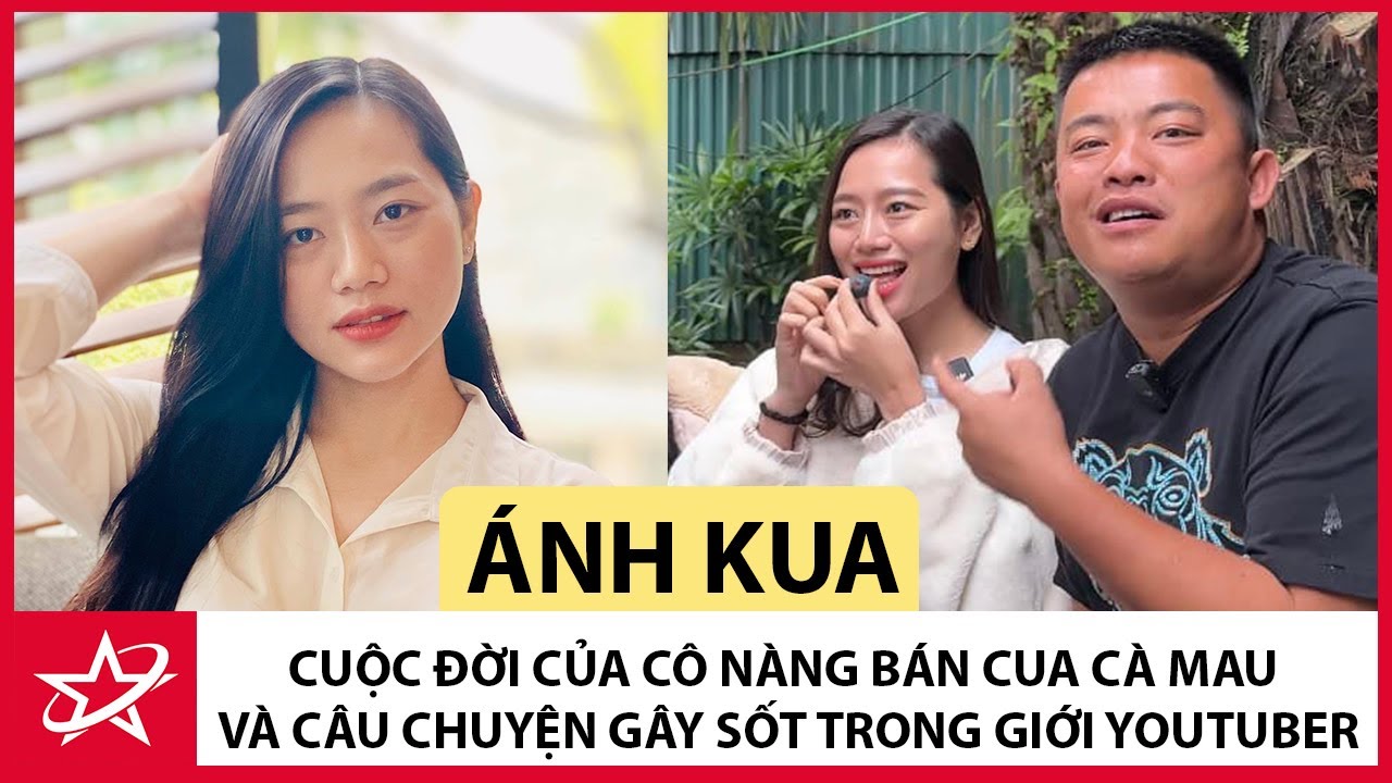 Tiểu Sử Ánh Kua - Cuộc Đời Của Cô Nàng Bán Cua Cà Mau Và Câu Chuyện Gây Sốt Trong Giới YouTuber