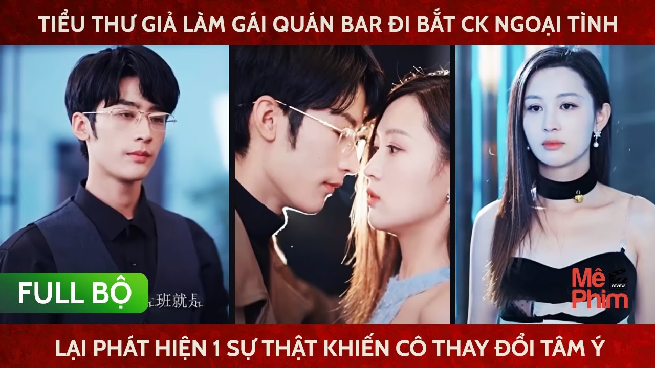Tiểu Thư Giả Làm Gái Quán Bar Đi Bắt Ck Ngoại Tình, Lại Phát Hiện 1 Sự Thật Khiến Cô Thay Đổi Tâm Ý