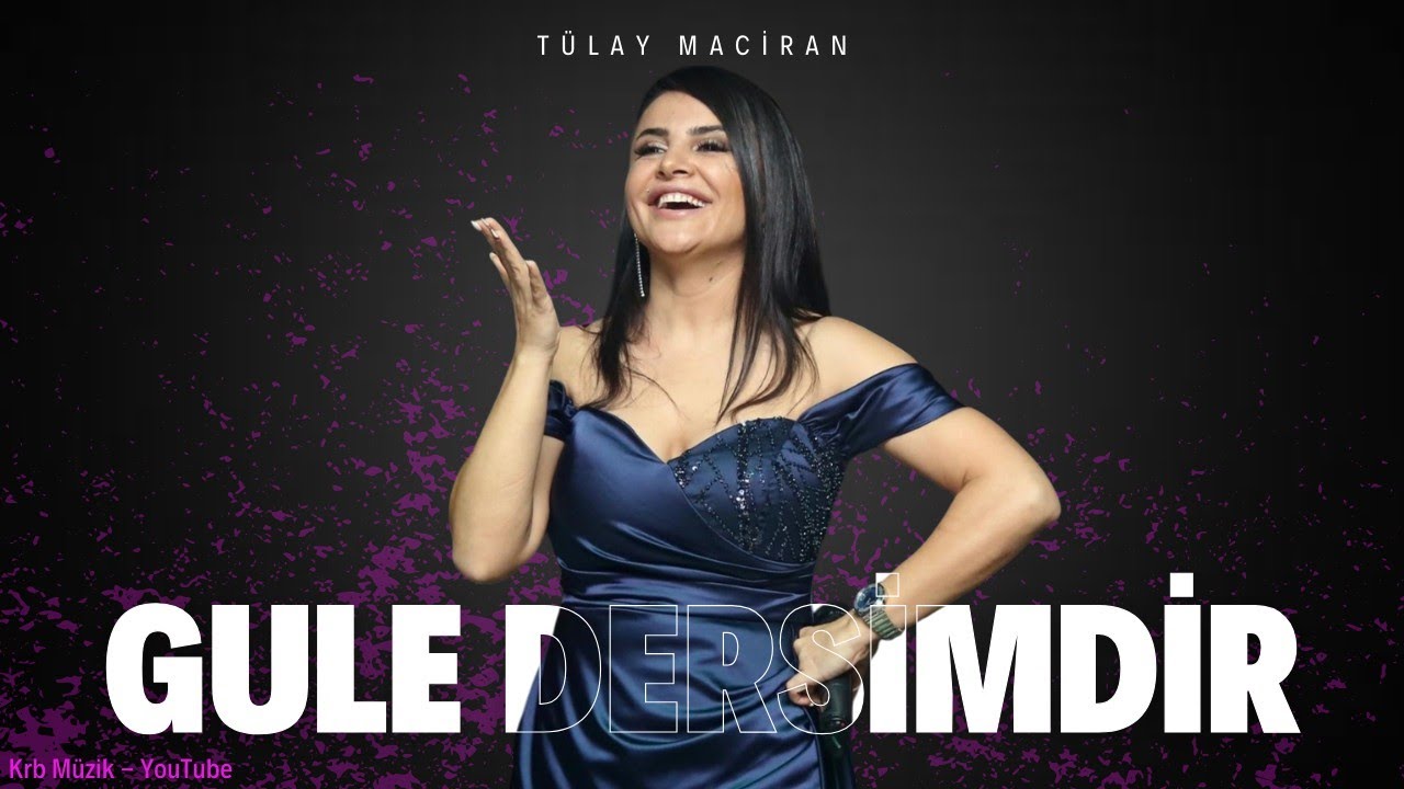 Tülay Maciran - Güle Dersimdir